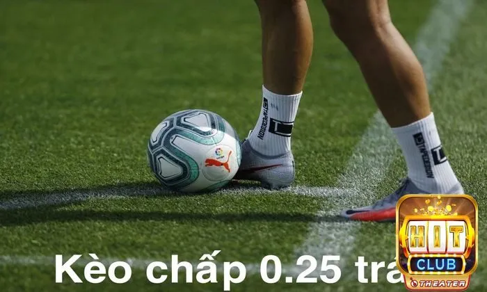 Bí quyết chơi kèo chấp từ cơ bản đến thắng lớn 4 Kèo chấp 0.25 trái còn được gọi là kèo chấp 1/4