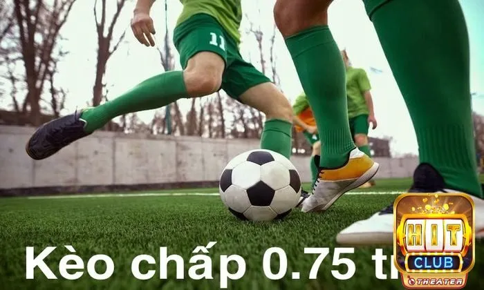 Bí quyết chơi kèo chấp từ cơ bản đến thắng lớn 6 Kèo chấp 0.75 trái là gì?