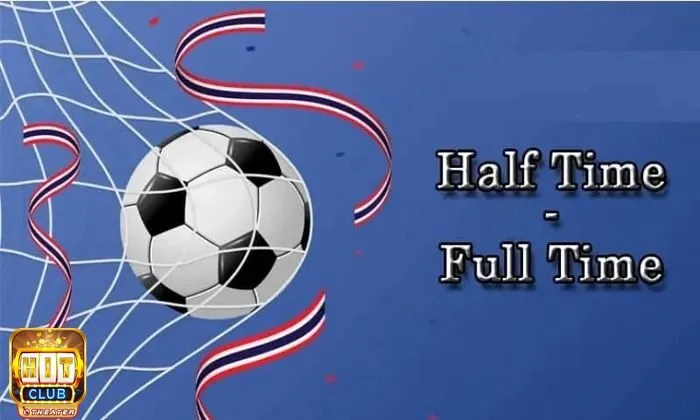 Tất tần tật về kèo Half Time Và Full Time trong cá độ online 3 Thời điểm thích hợp khi đặt cược kèo HT/ FT