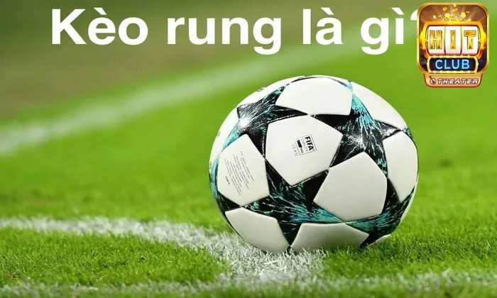 Kèo rung là gì? Mẹo thắng cược hiệu quả tại Hitclub 2 Giới thiệu về khái niệm kèo rung là gì?